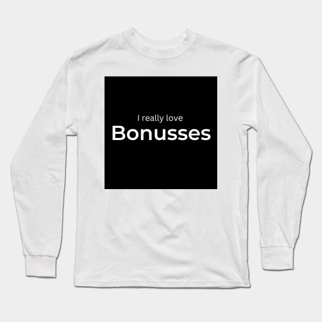 I really love Bonusses Long Sleeve T-Shirt by ArtifyAvangard